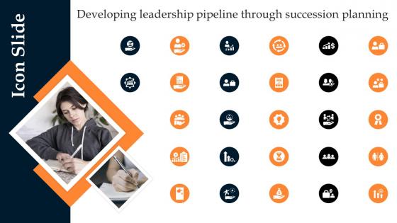 Icon Slide Developing Leadership Pipeline Through Succession Planning Ppt Topics