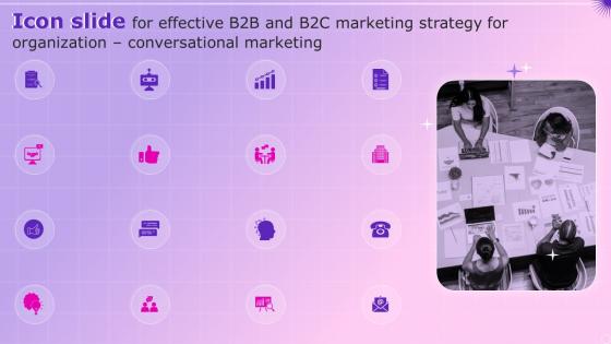 Icon Slide For Effective B2B And B2C Marketing Strategy For Organization Conversational Marketing