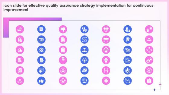 Icon Slide For Effective Quality Assurance Strategy Implementation For Continuous Improvement
