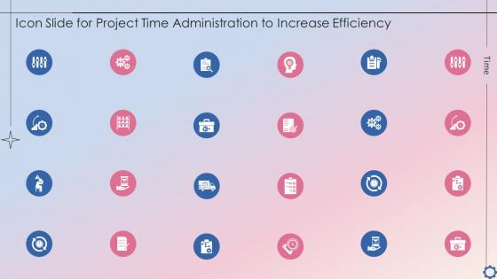 Icon Slide For Project Time Administration To Increase Efficiency