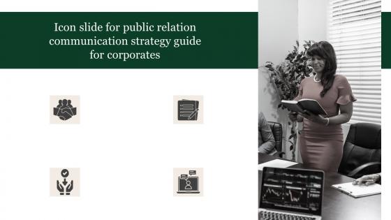 Icon Slide For Public Relation Communication Strategy Guide For Corporates