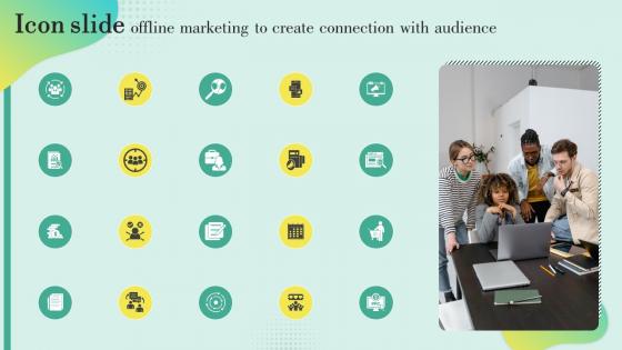 Icon Slide Offline Marketing To Create Connection With Audience MKT SS V