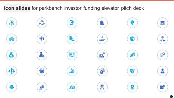 Icon Slides For Parkbench Investor Funding Elevator Pitch Deck