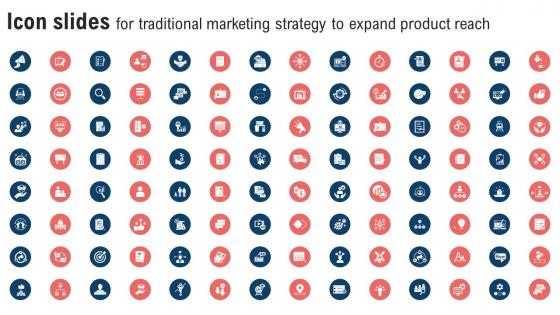 Icon Slides For Traditional Marketing Strategy To Expand Product Reach Strategy SS V