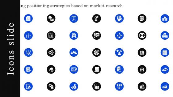 Icons Developing Positioning Strategies Based On Market Research