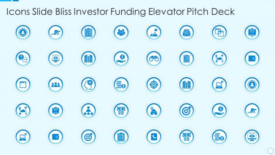 Icons slide bliss investor funding elevator pitch deck ppt files
