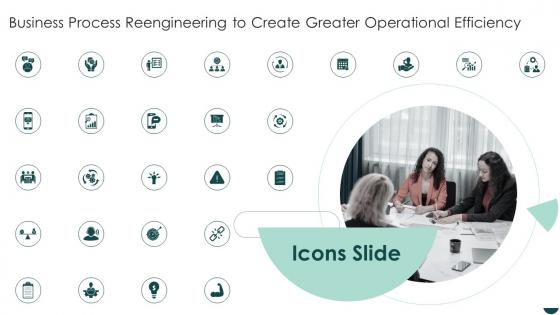 Icons Slide Business Process Reengineering To Create Greater Operational Efficiency