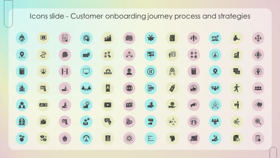 Icons Slide Customer Onboarding Journey Process And Strategies Ppt Elements