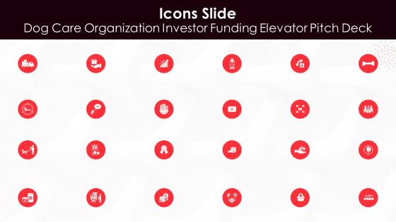 Icons Slide Dog Care Organization Investor Funding Elevator Pitch Deck