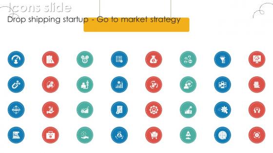 Icons Slide Drop Shipping Startup Go To Market Strategy GTM SS