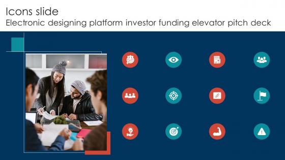Icons Slide Electronic Designing Platform Investor Funding Elevator Pitch Deck