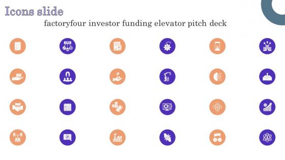 Icons Slide Factoryfour Investor Funding Elevator Pitch Deck