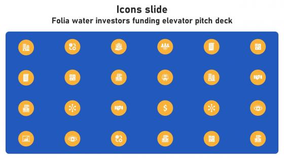 Icons Slide Folia Water Investors Funding Elevator Pitch Deck
