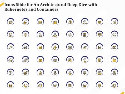 Icons slide for an architectural deep dive with kubernetes and containers ppt pictures
