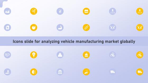 Icons Slide For Analyzing Vehicle Manufacturing Market Globally
