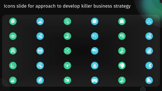 Icons Slide For Approach To Develop Killer Business Strategy Ppt Powerpoint Presentation File Deck