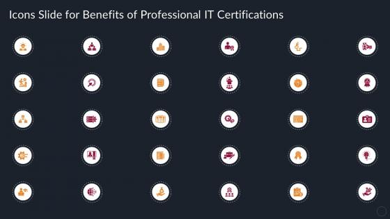 Icons Slide For Benefits Of Professional IT Certifications Benefits Of Professional IT Certifications