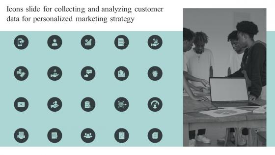 Icons Slide For Collecting And Analyzing Customer Data For Personalized Marketing Strategy