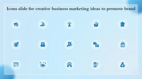 Icons Slide For Creative Business Marketing Ideas To Promote Brand MKT SS V