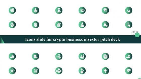 Icons Slide For Crypto Business Investor Pitch Deck Ppt Show Graphics Tutorials
