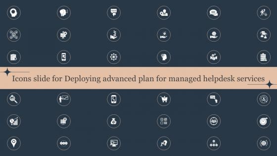 Icons Slide For Deploying Advanced Plan For Managed Helpdesk Services
