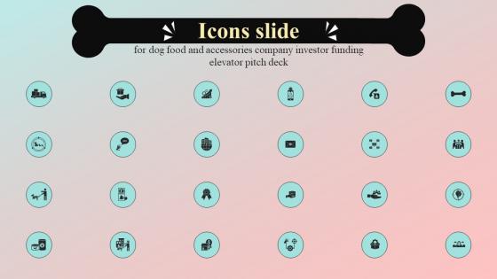 Icons Slide For Dog Food And Accessories Company Investor Funding Elevator Pitch Deck