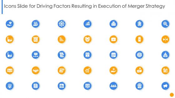 Icons slide for driving factors resulting in execution of merger strategy