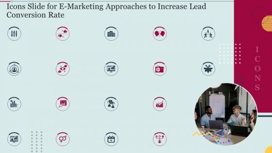 Icons Slide For E Marketing Approaches To Increase Lead Conversion Rate Ppt Slides Background Designs