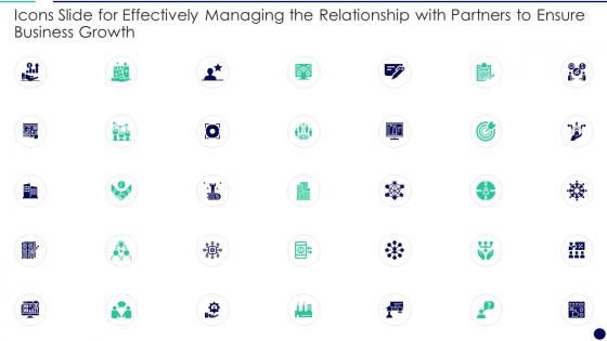 Icons Slide For Effectively Managing The Relationship With Partners To Ensure Business Growth