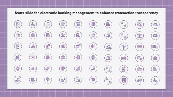 Icons Slide For Electronic Banking Management To Enhance Transaction Transparency