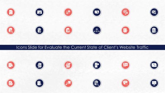 Icons Slide For Evaluate The Current State Of Clients Evaluate The Current State Of Clients Website Traffic
