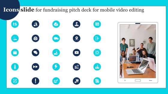 Icons Slide For Fundraising Pitch Deck For Mobile Video Editing