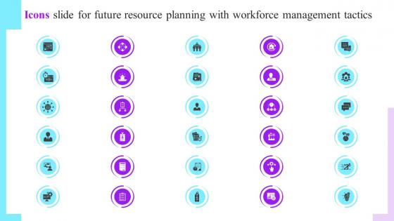 Icons Slide For Future Resource Planning With Workforce Management Tactics