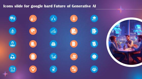 Icons Slide For Google Bard Future Of Generative AI ChatGPT SS
