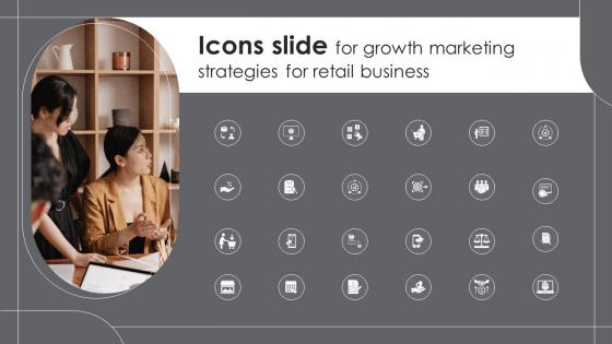 Icons Slide For Growth Marketing Strategies For Retail Business