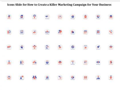 Icons slide for how to create a killer marketing campaign for your business ppt powerpoint presentation show