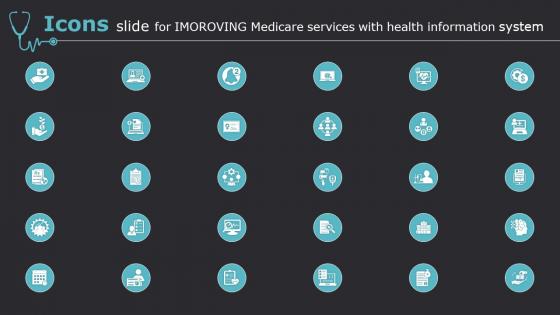 Icons Slide For Imoroving Medicare Services With Health Information System