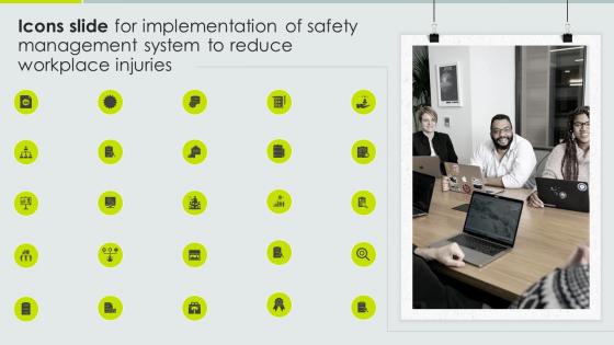 Icons Slide For Implementation Of Safety Management System To Reduce Workplace Injuries