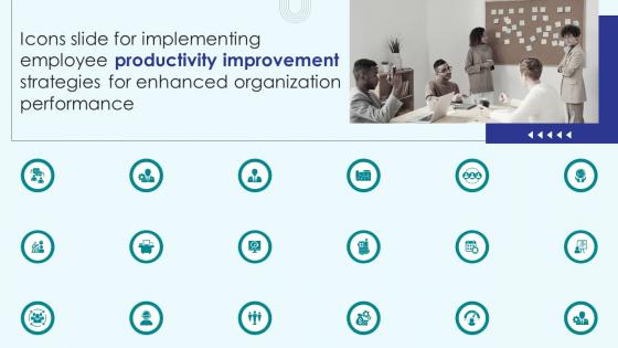 Icons Slide For Implementing Employee Productivity Improvement Strategies For Enhanced Organization