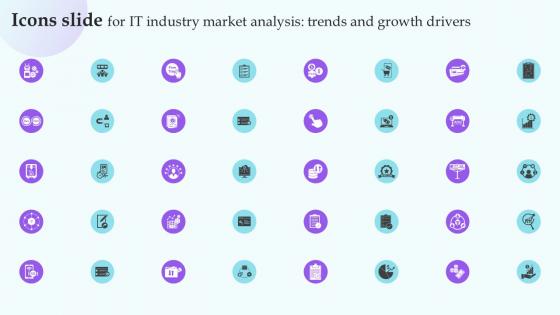 Icons Slide For IT Industry Market Analysis Trends And Growth Drivers MKT SS V