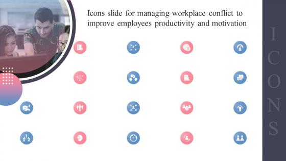 Icons Slide For Managing Workplace Conflict To Improve Employees Productivity And Motivation