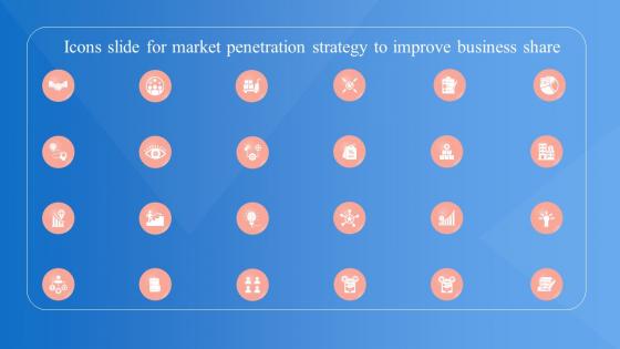 Icons Slide For Market Penetration Strategy To Improve Business Share Strategy SS V