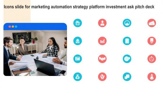 Icons Slide For Marketing Automation Strategy Platform Investment Ask Pitch Deck