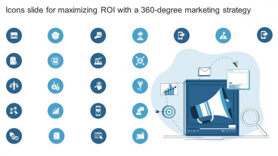 Icons Slide For Maximizing ROI With A 360 Degree Marketing Strategy