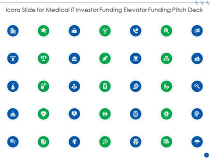 Icons slide for medical it investor funding elevator funding pitch deck ppt ideas