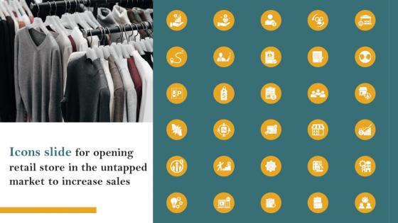 Icons Slide For Opening Retail Store In The Untapped Market To Increase Sales