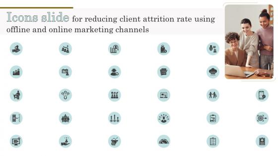 Icons Slide For Reducing Client Attrition Rate Using Offline And Online Marketing Channels