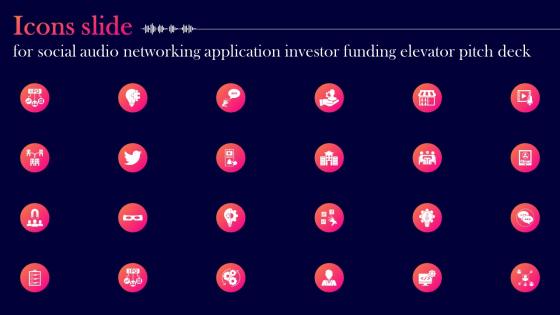 Icons Slide For Social Audio Networking Application Investor Funding Elevator Pitch Deck