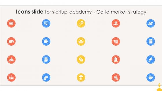Icons Slide For Startup Academy Go To Market Strategy GTM SS