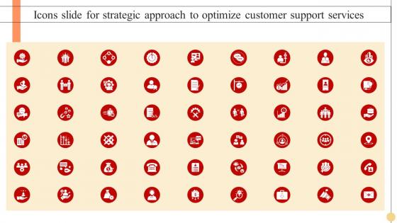 Icons Slide For Strategic Approach To Optimize Customer Support Services